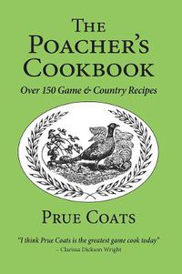 Cover image for The Poacher's Cookbook: Over 150 Game & Country Recipes