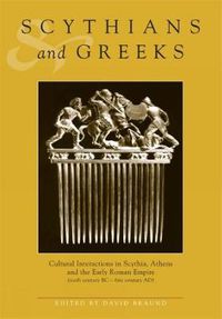 Cover image for Scythians and Greeks: Cultural Interaction in Scythia, Athens and the Early Roman Empire (Sixth Century BC to First Century AD)