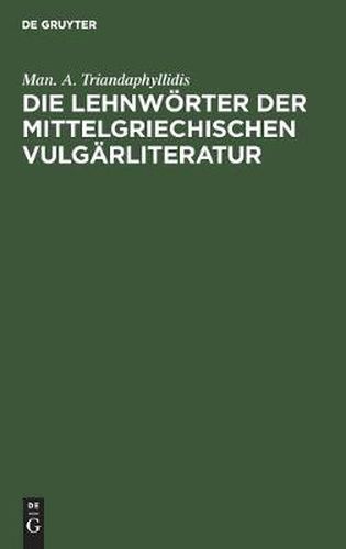 Cover image for Die Lehnwoerter Der Mittelgriechischen Vulgarliteratur