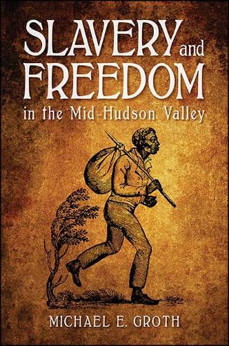 Cover image for Slavery and Freedom in the Mid-Hudson Valley