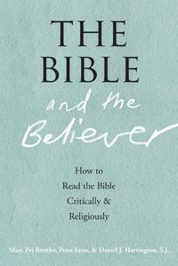 Cover image for The Bible and the Believer: How to Read the Bible Critically and Religiously