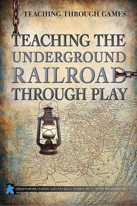 Cover image for Teaching the Underground Railroad Through Play