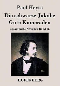 Cover image for Die schwarze Jakobe / Gute Kameraden: Gesammelte Novellen Band 25