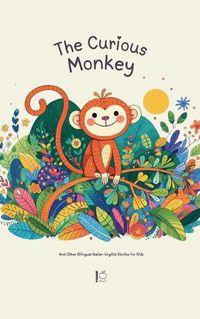 Cover image for The Curious Monkey And Other Bilingual Italian-English Stories for Kids