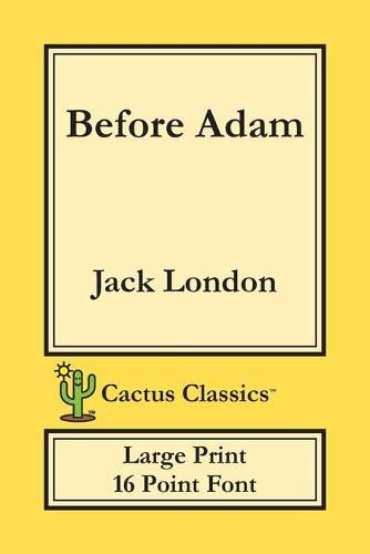 Cover image for Before Adam (Cactus Classics Large Print): 16 Point Font; Large Text; Large Type