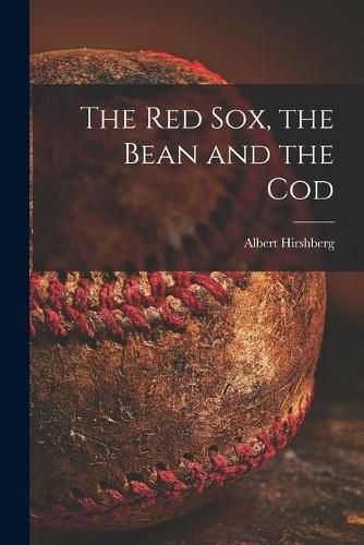 Cover image for The Red Sox, the Bean and the Cod