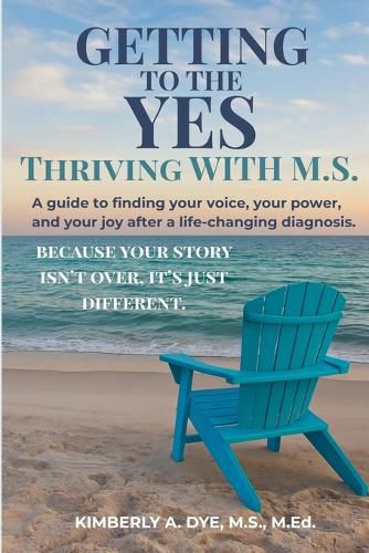 Cover image for Getting to the Yes Thriving with M.S.