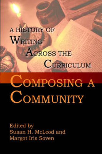 Cover image for Composing a Community: A History of Writing Across the Curriculum