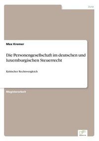 Cover image for Die Personengesellschaft im deutschen und luxemburgischen Steuerrecht: Kritischer Rechtsvergleich