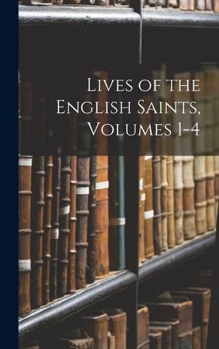 Lives of the English Saints, Volumes 1-4