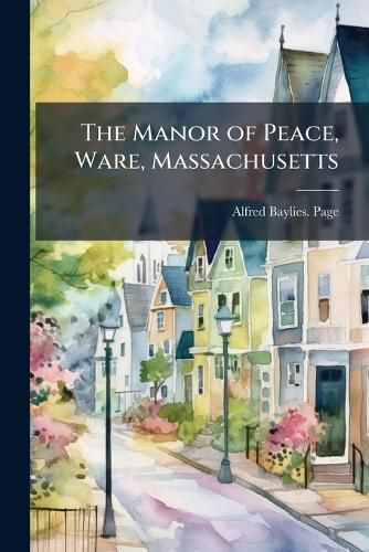 Cover image for The Manor of Peace, Ware, Massachusetts