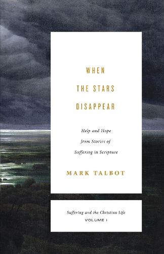Cover image for When the Stars Disappear: Help and Hope from Stories of Suffering in Scripture