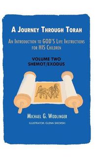 Cover image for A Journey Through Torah: An Introduction to God's Life Instructions for His Children