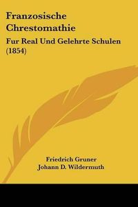 Cover image for Franzosische Chrestomathie: Fur Real Und Gelehrte Schulen (1854)