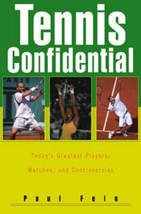 Cover image for Tennis Confidential: Today's Greatest Players, Matches, Controv