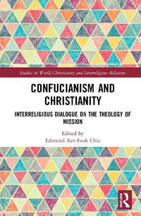 Cover image for Confucianism and Christianity: Interreligious Dialogue on the Theology of Mission