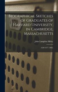 Cover image for Biographical Sketches of Graduates of Harvard University, in Cambridge, Massachusetts