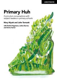 Cover image for Primary Huh: Curriculum conversations with subject leaders in primary schools