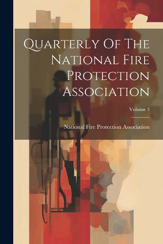 Cover image for Quarterly Of The National Fire Protection Association; Volume 3