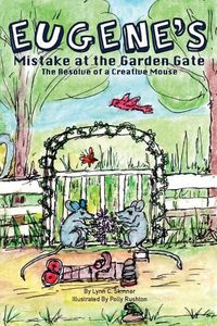 Cover image for Eugene's Mistake at the Garden Gate: The Resolve of a Creative Mouse