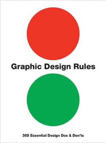 Cover image for Graphic Design Rules: 365 Essential Design Dos and Don'ts