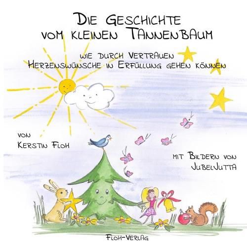 Cover image for Die Geschichte vom kleinen Tannenbaum: Wie durch Vertrauen Herzenswunsche in Erfullung gehen koennen