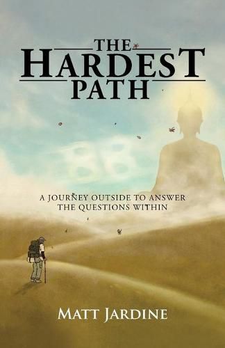 Cover image for The Hardest Path: A Journey Outside to Answer the Questions Within