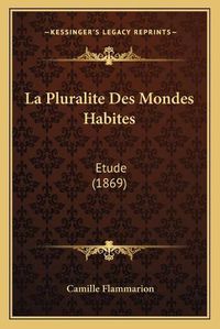 Cover image for La Pluralite Des Mondes Habites: Etude (1869)