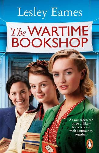 The Wartime Bookshop: The first in a heart-warming WWII saga series about community and friendship, from the RNA award-winning author