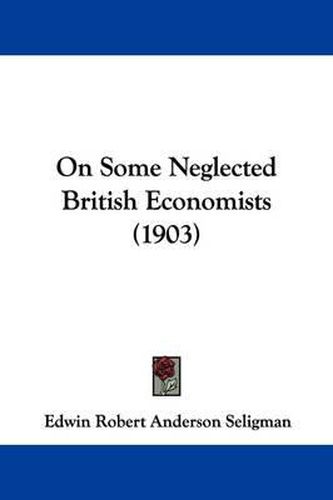 Cover image for On Some Neglected British Economists (1903)