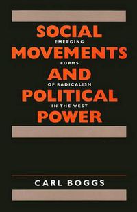 Cover image for Social Movements and Political Power: Emerging Forms of Radicalism in the West