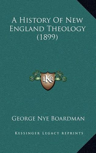 Cover image for A History of New England Theology (1899)