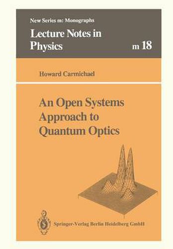 Cover image for An Open Systems Approach to Quantum Optics: Lectures Presented at the Universite Libre de Bruxelles, October 28 to November 4, 1991