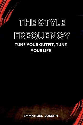 Cover image for The Style Frequency, Tune Your Outfit, Tune Your Life