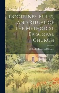 Cover image for Doctrines, Rules, and Ritual of the Methodist Episcopal Church