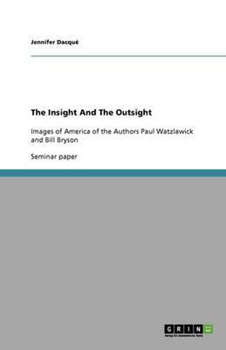 The Insight And The Outsight: Images of America of the Authors Paul Watzlawick and Bill Bryson