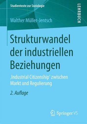 Cover image for Strukturwandel Der Industriellen Beziehungen: , Industrial Citizenship' Zwischen Markt Und Regulierung