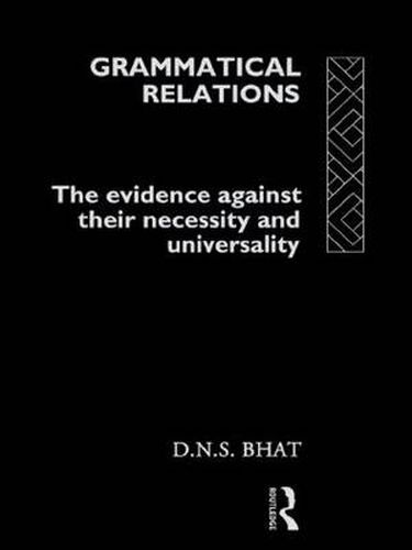 Cover image for Grammatical Relations: The Evidence Against Their Necessity and Universality