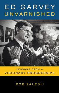 Cover image for Ed Garvey Unvarnished: Lessons from a Visionary Progressive