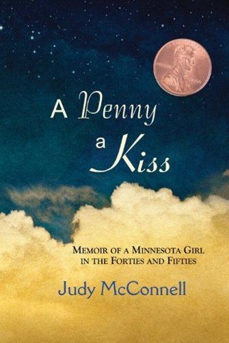 Cover image for A Penny A Kiss: Memoir of a Minnesota Girl in the Forties and Fifties