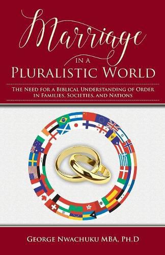 Cover image for Marriage in a Pluralistic World: The Need for a Biblical Understanding of Order in Families, Societies, and Nations