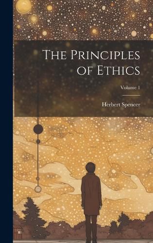 Cover image for The Principles of Ethics; Volume 1