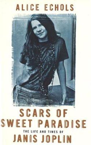 Cover image for Scars Of Sweet Paradise: The Life and Times of Janis Joplin