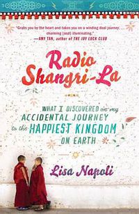 Cover image for Radio Shangri-La: What I Discovered on My Accidental Journey to the Happiest Kingdom on Earth