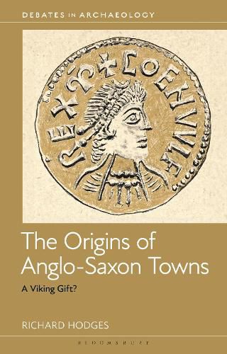 Cover image for The Origins of Anglo-Saxon Towns