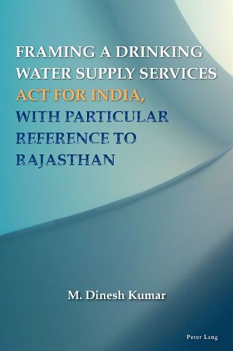 Framing a Drinking Water Supply Services Act for India, with Particular Reference to Rajasthan