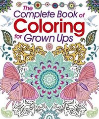 Cover image for The Complete Book of Coloring for Grown Ups