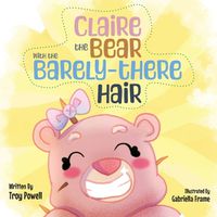 Cover image for Claire the Bear with the Barely-There Hair