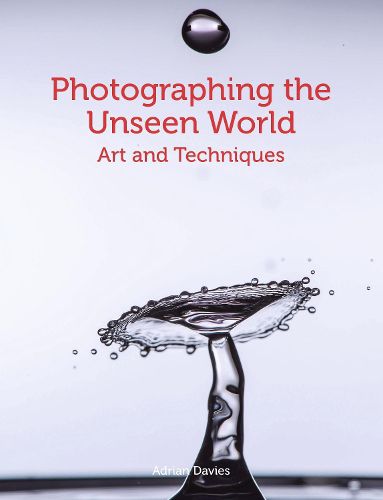 Cover image for Photographing the Unseen World: Art and Techniques