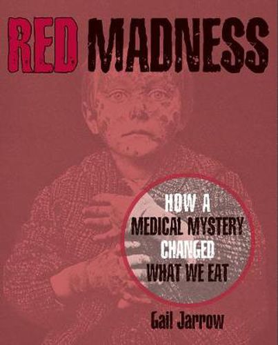 Cover image for Red Madness: How a Medical Mystery Changed What We Eat